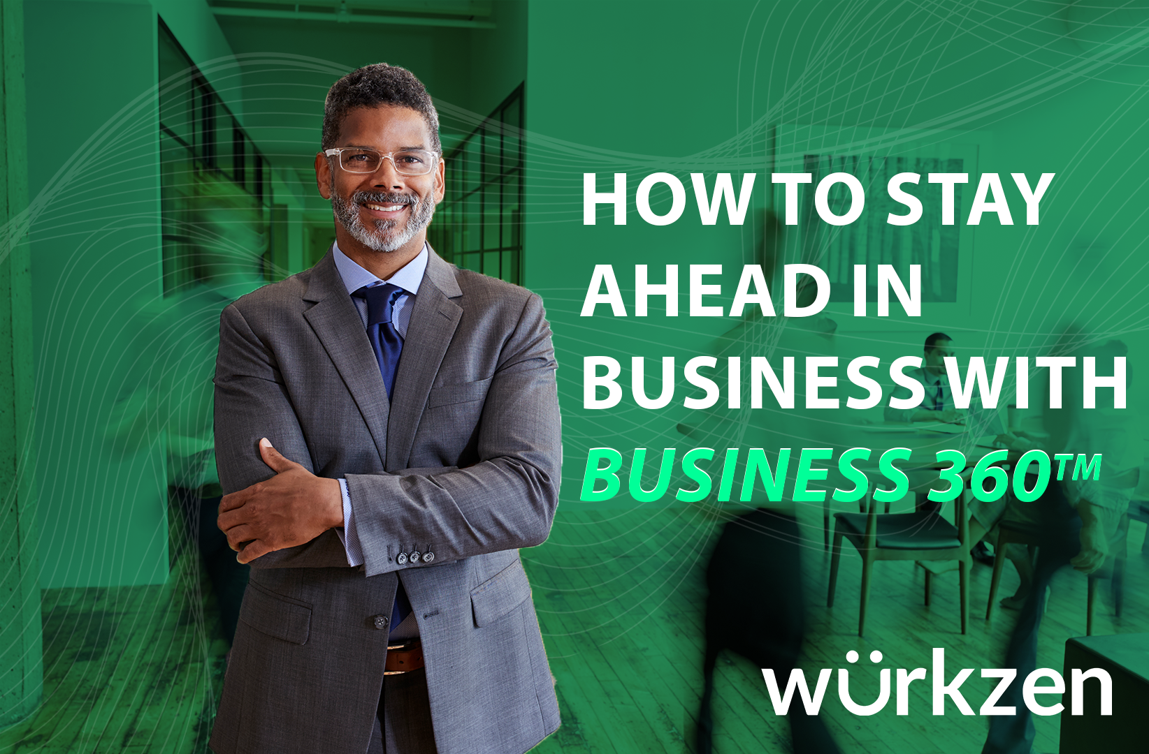 How to Stay Ahead in Business with Wurkzen’s Business 360™ AI Assistant