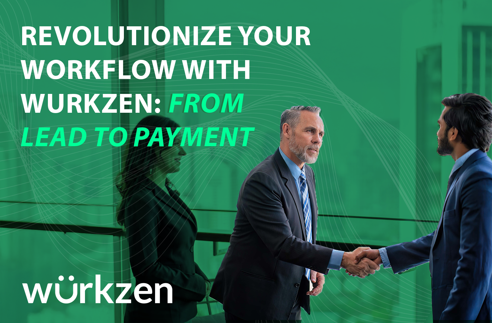 Revoluciona tu flujo de trabajo con Wurkzen: Del cliente potencial al pago