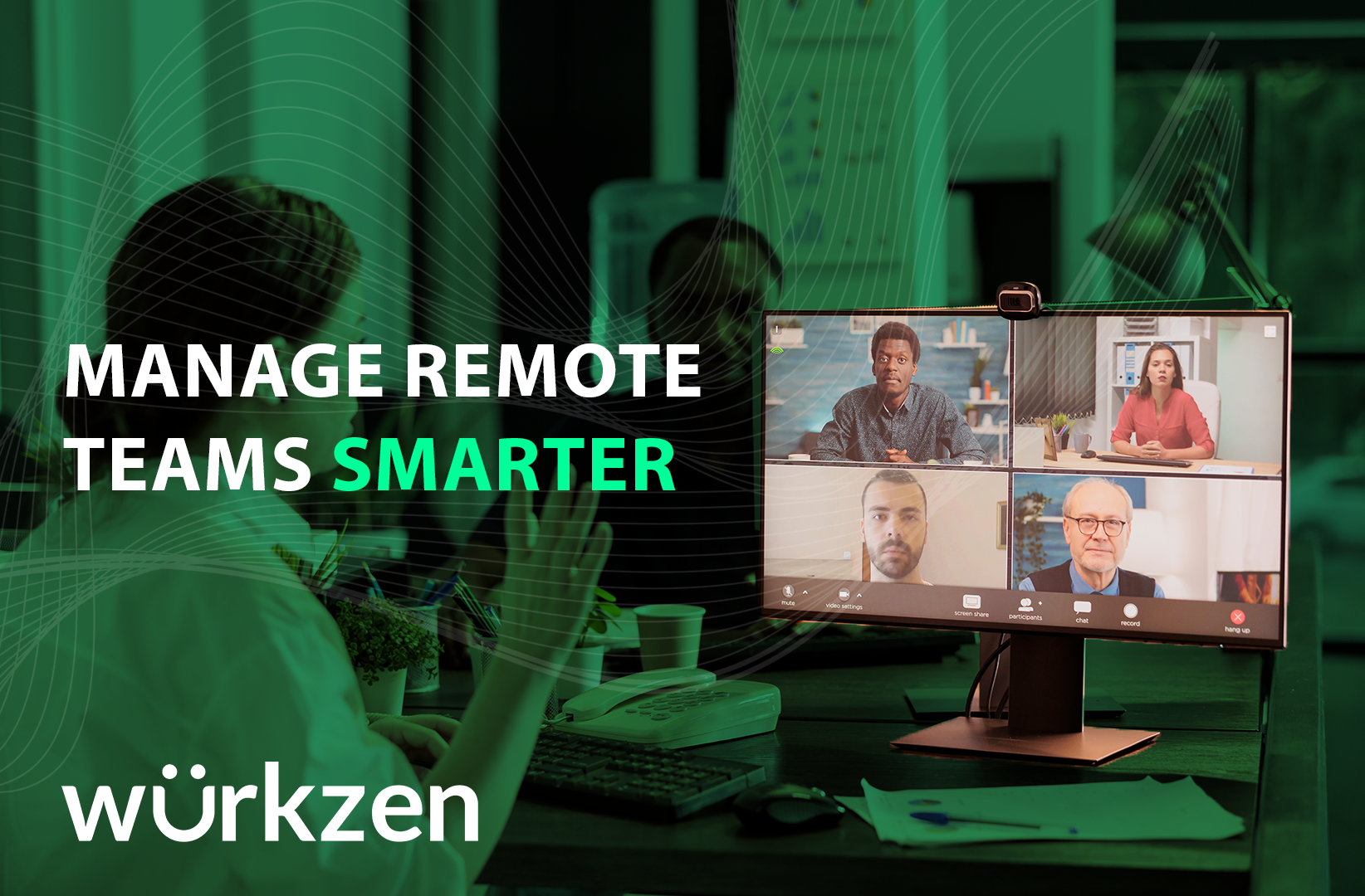 Essential Strategies for Managing Remote Teams with Wurkzen