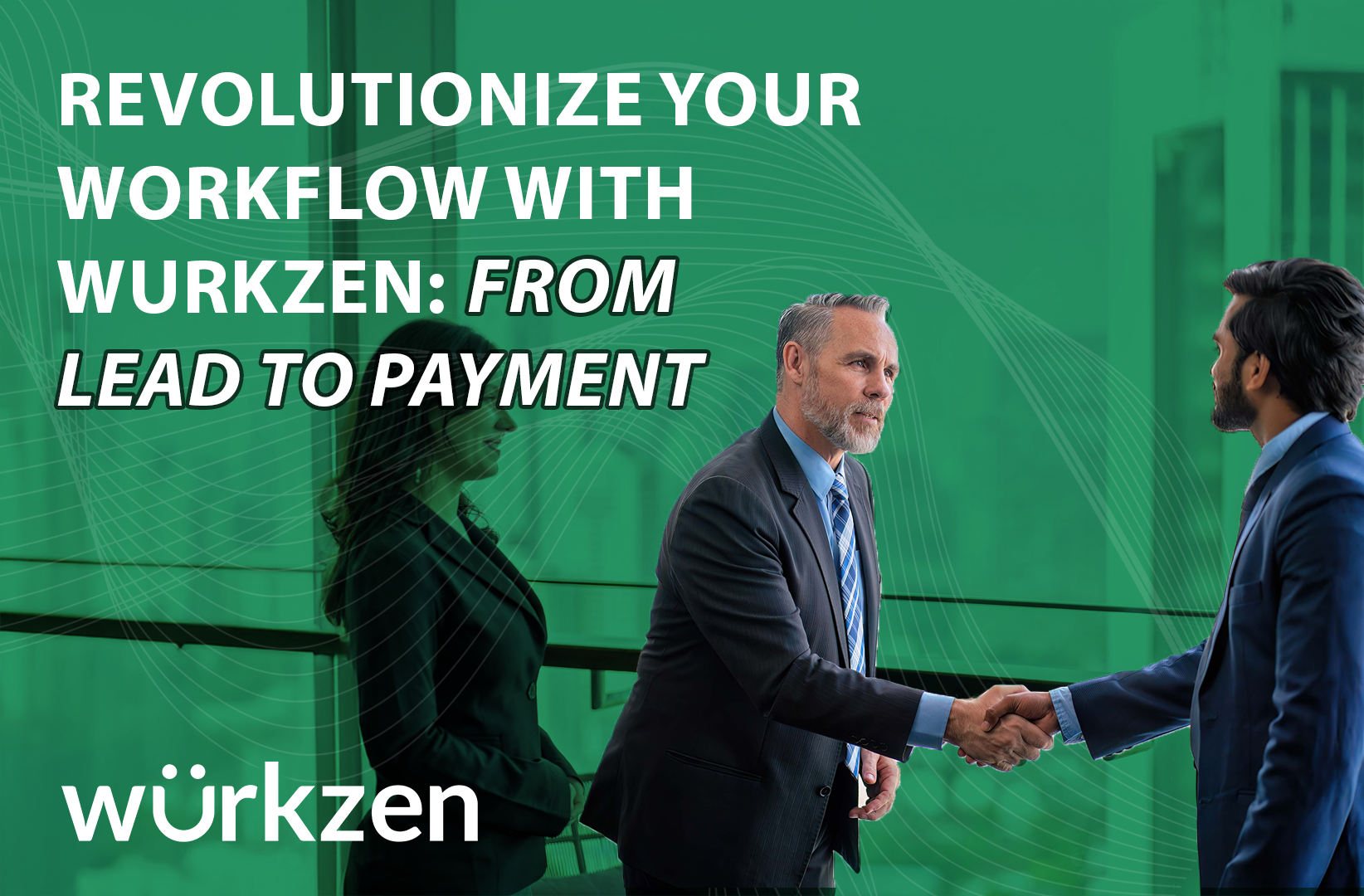 Revoluciona tu flujo de trabajo con Wurkzen: Del cliente potencial al pago
